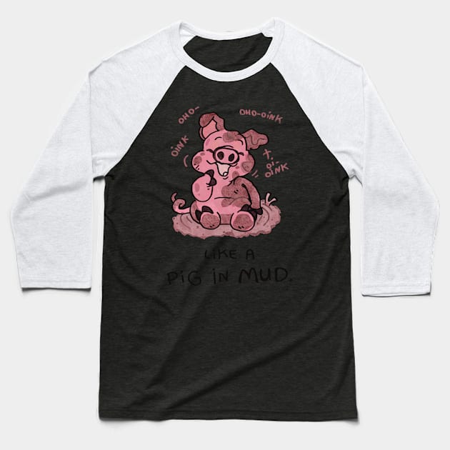 Like a pig in the mud Baseball T-Shirt by KO-of-the-self